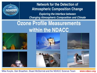 Ozone Profile Measurements  within the NDACC  www.ndacc.org  Mike Kurylo, Geir Braathen, Stuart