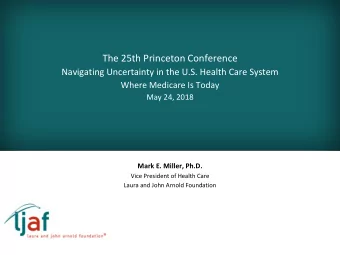 The 25th Princeton Conference  Navigating Uncertainty in the U.S. Health Care System  Where