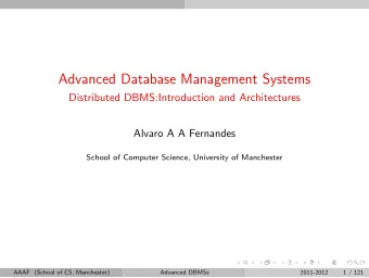 Advanced Database Management Systems  Distributed DBMS:Introduction and Architectures  Alvaro A A