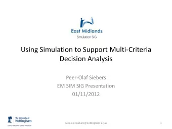 Using Simulation to Support Multi-Criteria  Decision Analysis  Peer-Olaf Siebers  EM SIM SIG