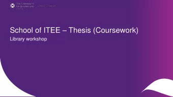 School of ITEE  Thesis (Coursework)  Library workshop  CRICOS code 00025B  UQ Library