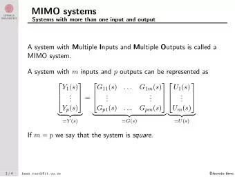 MIMO systems  Systems with more than one input and output A system with M ultiple I nputs and M
