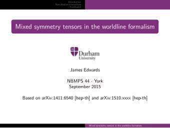 Mixed symmetry tensors in the worldline formalism  James Edwards  NBMPS 44 - York  September 2015