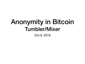 Anonymity in Bitcoin  Tumbler/Mixer  Oct 9, 2019  Anonymity and Pseudonymity  anonymous =