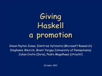 Julien Cretin (Inria), Pedro Magalhaes (Utrecht)  October 2011  Static typing eradicates whole