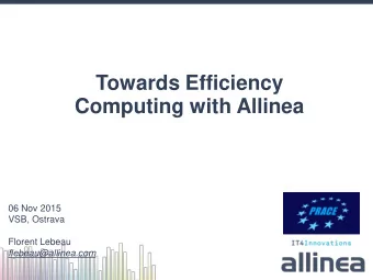 Computing with Allinea  06 Nov 2015  VSB, Ostrava  Florent Lebeau  flebeau@allinea.com  Agenda