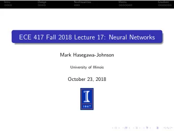 ECE 417 Fall 2018 Lecture 17: Neural Networks  Mark Hasegawa-Johnson  University of Illinois