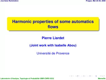 Harmonic properties of some automatics  flows  Pierre Liardet  (Joint work with Isabelle Abou)