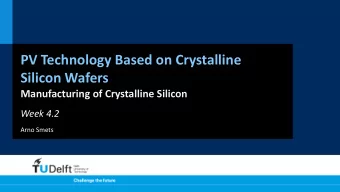 PV Technology Based on Crystalline  Silicon Wafers  Manufacturing of Crystalline Silicon  Week 4.2