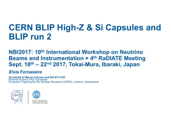 CERN BLIP High-Z &amp; Si Capsules and  BLIP run 2 NBI2017: 10 th International Workshop on
