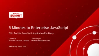 5 Minutes to Enterprise JavaScript  With Red Hat OpenShift Application Runtimes  Lance Ball  John