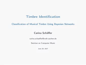 Timbre Identification  Classification of Musical Timbre Using Bayesian Networks  Carina Schffer