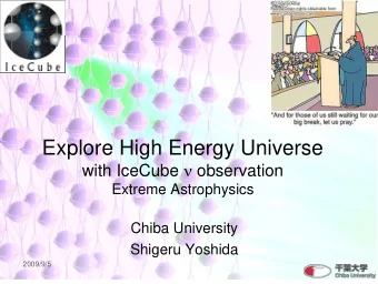 Explore High Energy Universe with IceCube   observation  Extreme Astrophysics  Chiba University