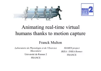 Animating real-time virtual  humans thanks to motion capture  Franck Multon  Laboratoire de