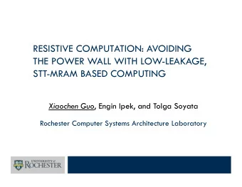 RESISTIVE COMPUTATION: AVOIDING  THE POWER WALL WITH LOW-LEAKAGE,  STT-MRAM BASED COMPUTING