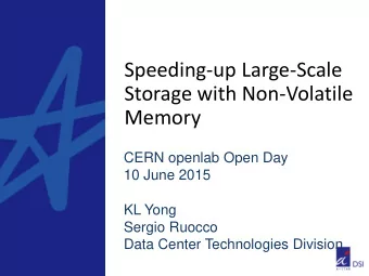 Speeding-up Large-Scale  Storage with Non-Volatile  Memory  CERN openlab Open Day  10 June 2015  KL