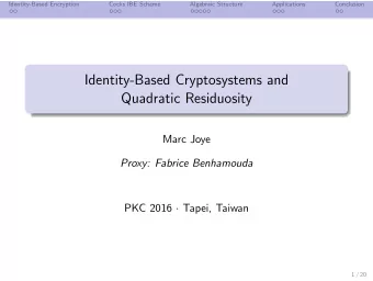 Identity-Based Cryptosystems and  Quadratic Residuosity  Marc Joye  Proxy: Fabrice Benhamouda PKC
