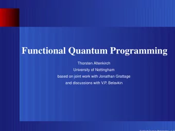Functional Quantum Programming  Thorsten Altenkirch  University of Nottingham  based on joint work