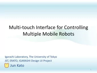 Multi-touch Interface for Controlling  Multiple Mobile Robots  Igarashi Laboratory, The University