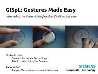 GISpL: Gestures Made Easy Introducing the G estural I nterface Sp ecification L anguage  Florian