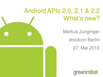 Android APIs 2.0, 2.1 &amp; 2.2 Whats new?  Markus Junginger  droidcon Berlin  27. Mai 2010