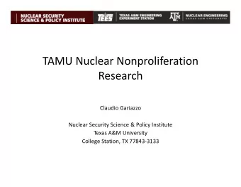TAMU Nuclear Nonproliferation  Research Claudio Gariazzo Nuclear Security Science &amp; Policy