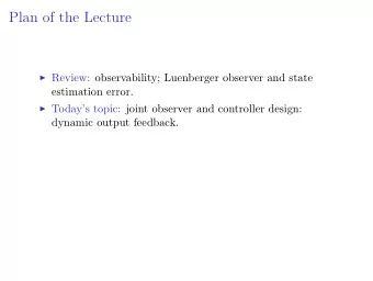 Plan of the Lecture  Review: observability; Luenberger observer and state  estimation error.