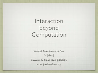 Interaction  beyond  Computation  Michel Beaudouin-Lafon  in|situ|  Universit Paris-Sud &amp;