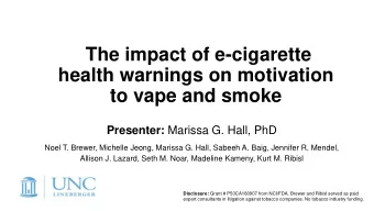 The impact of e-cigarette  health warnings on motivation  to vape and smoke Presenter: Marissa G.
