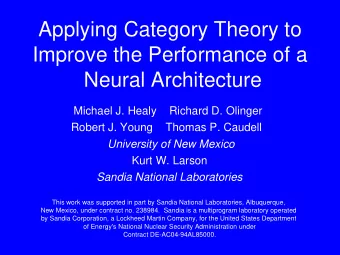 Applying Category Theory to  Improve the Performance of a  Neural Architecture  Michael J. Healy