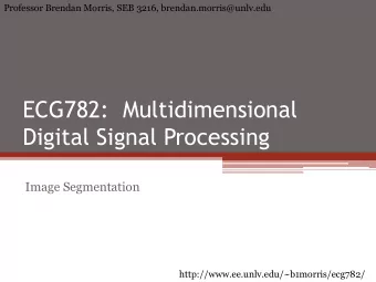 ECG782:  Multidimensional  Digital Signal Processing  Image Segmentation