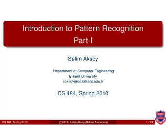 Introduction to Pattern Recognition  Part I  Selim Aksoy  Department of Computer Engineering