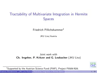 Tractability of Multivariate Integration in Hermite  Spaces Friedrich Pillichshammer 1  JKU