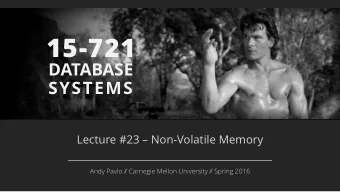 15-721  DATABASE  SYSTEMS  Lecture #23  Non-Volatile Memory  Andy Pavlo /  / Carnegie Mellon