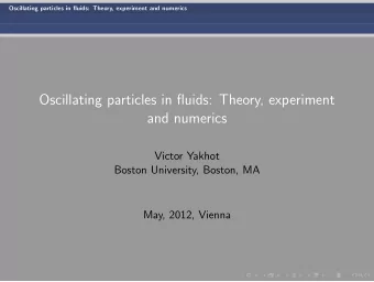 Oscillating particles in fluids: Theory, experiment  and numerics  Victor Yakhot  Boston