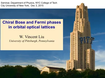 Chiral Bose and Fermi phases in orbital optical lattices W. Vincent Liu   University of