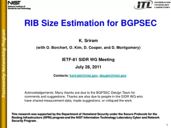 RIB Size Estimation for BGPSEC  Trustworthy Networking Program  K. Sriram  (with O. Borchert, O.