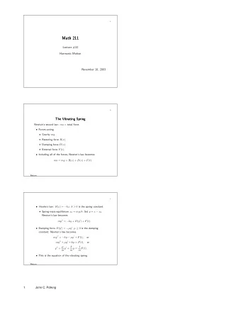 Math 211  Math 211  Lecture #32  Harmonic Motion  November 10, 2003  2  The Vibrating Spring  The