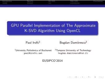 GPU Parallel Implementation of The Approximate  K-SVD Algorithm Using OpenCL Paul Irofti 1 Bogdan