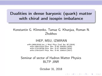 Dualities in dense baryonic (quark) matter  with chiral and isospin imbalance  Konstantin G.