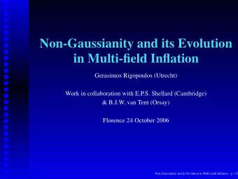 Non-Gaussianity and its Evolution  in Multi-field Inflation  Gerasimos Rigopoulos (Utrecht)  Work