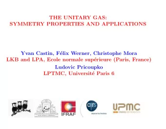 THE UNITARY GAS:  SYMMETRY PROPERTIES AND APPLICATIONS  Yvan Castin, F  elix Werner, Christophe