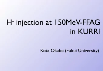 H - injection at 150MeV-FFAG  in KURRI  Kota Okabe (Fukui University)  FFAG - KUCA ADSR system
