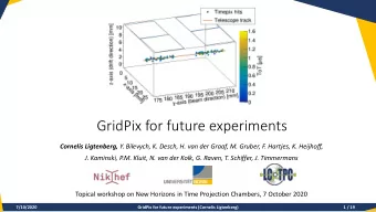 GridPix for future experiments Cornelis Ligtenberg, Y. Bilevych, K. Desch, H. van der Graaf, M.