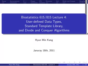 Biostatistics 615/815 Lecture 4:  .  .  .  .  .  .  .  User-defined Data Types,  Divide and Conquer