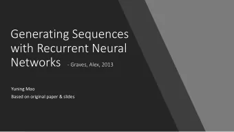 Generating Sequences  with Recurrent Neural  Networks  - Graves, Alex, 2013  Yuning Mao  Based on