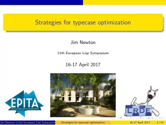 Strategies for typecase optimization  Jim Newton  11th European Lisp Symposium  16-17 April 2017