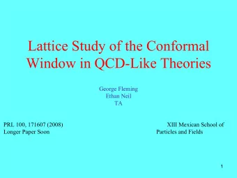 Lattice Study of the Conformal  Window in QCD-Like Theories  George Fleming  Ethan Neil  TA  PRL