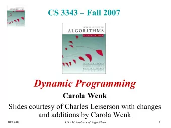 Dynamic Programming  Carola Wenk  Slides courtesy of Charles Leiserson with changes  and additions