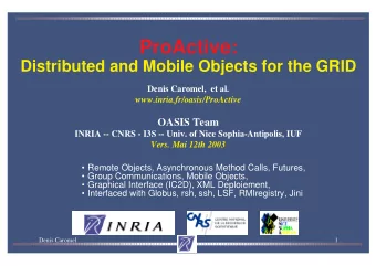 ProActive:  Distributed and Mobile Objects for the GRID  Denis Caromel,  et al.